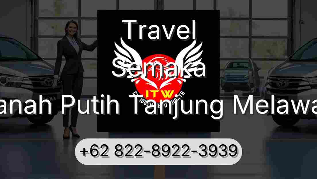 Travel Semaka Tanah Putih Tanjung Melawan