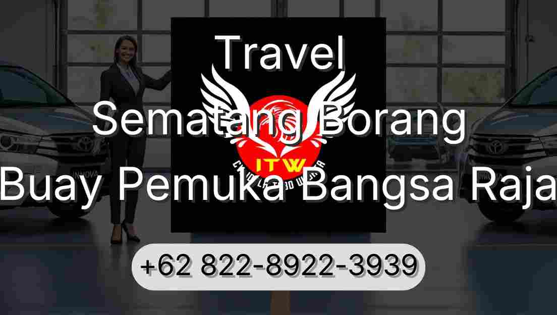 Travel Sematang Borang Buay Pemuka Bangsa Raja