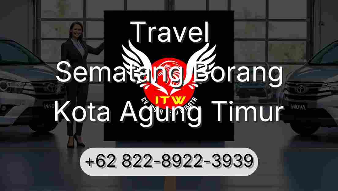Travel Sematang Borang Kota Agung Timur