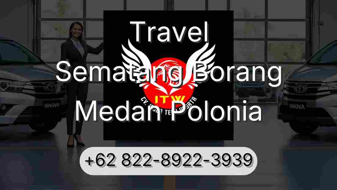 Travel Sematang Borang Medan Polonia