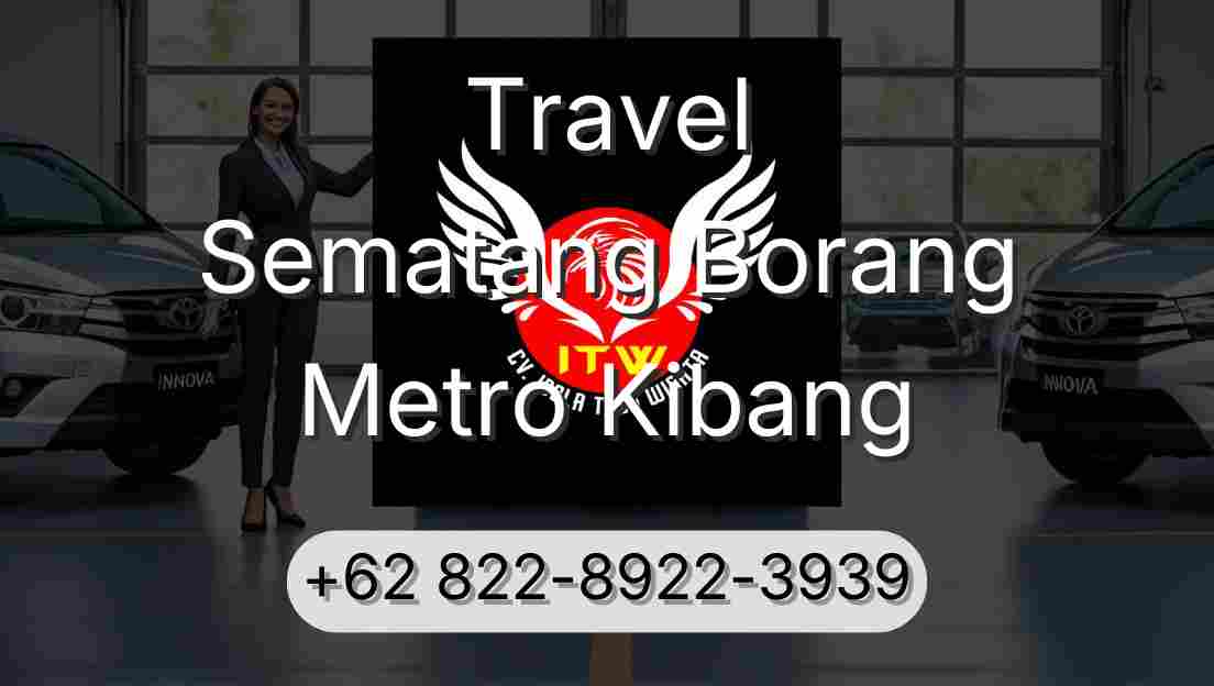 Travel Sematang Borang Metro Kibang
