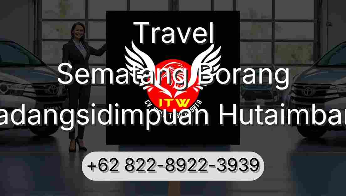 Travel Sematang Borang Padangsidimpuan Hutaimbaru