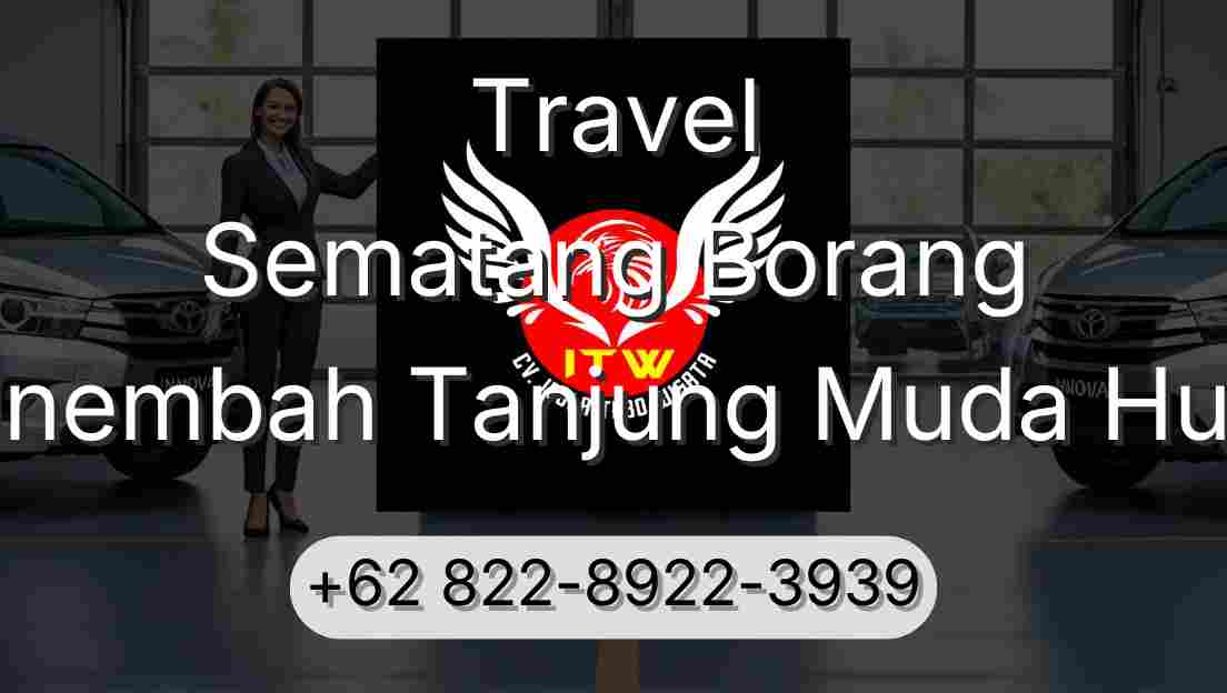 Travel Sematang Borang Sinembah Tanjung Muda Hulu