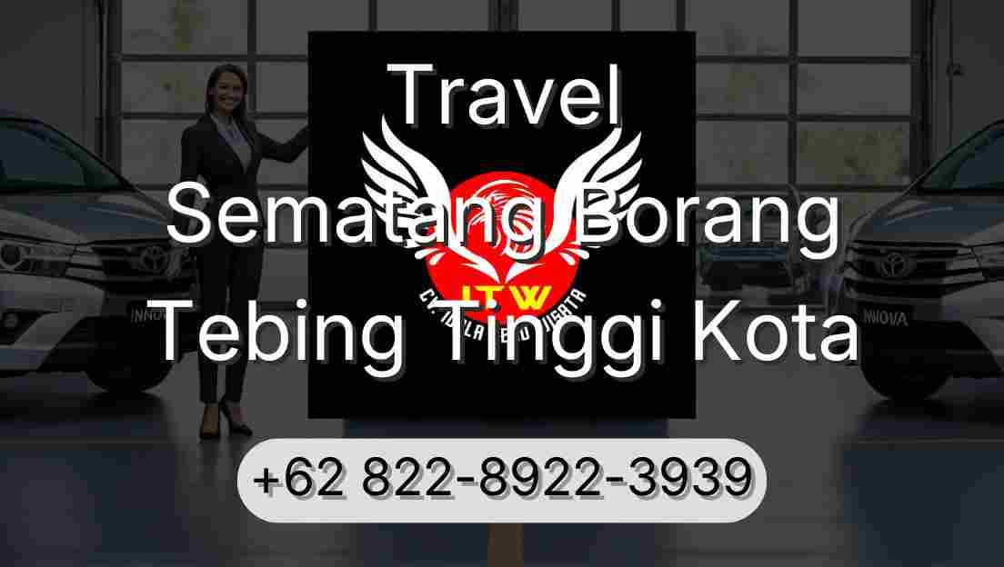 Travel Sematang Borang Tebing Tinggi Kota