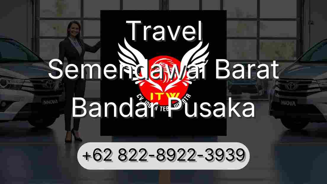 Travel Semendawai Barat Bandar Pusaka