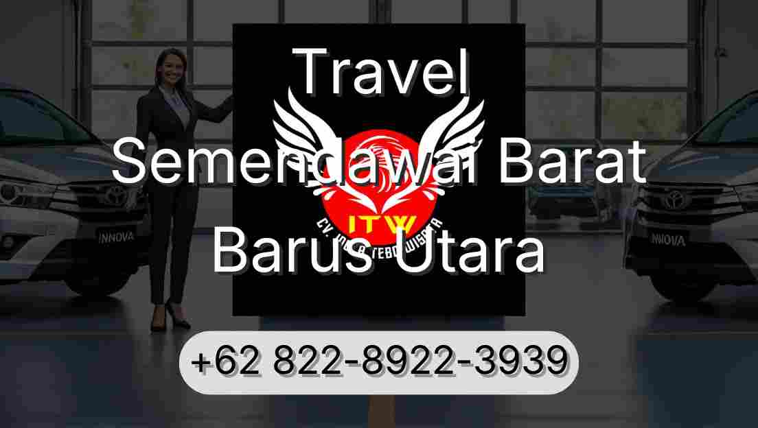Travel Semendawai Barat Barus Utara