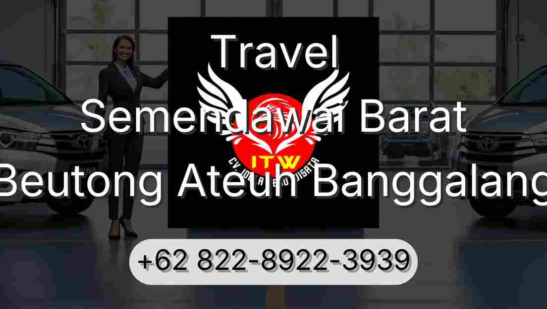 Travel Semendawai Barat Beutong Ateuh Banggalang