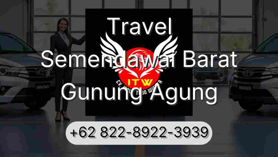 Travel Semendawai Barat Gunung Agung