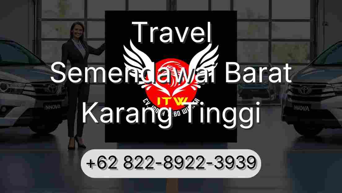 Travel Semendawai Barat Karang Tinggi
