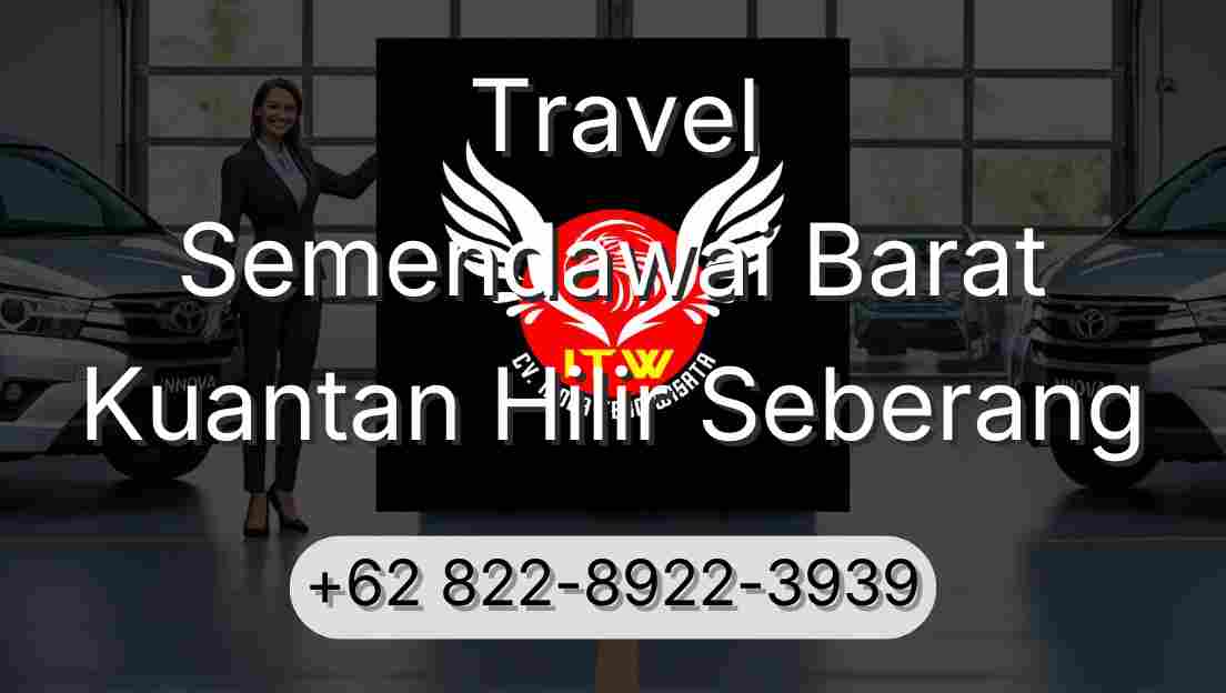 Travel Semendawai Barat Kuantan Hilir Seberang