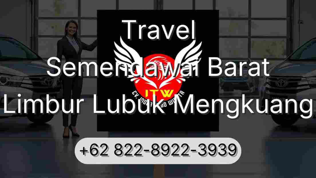 Travel Semendawai Barat Limbur Lubuk Mengkuang