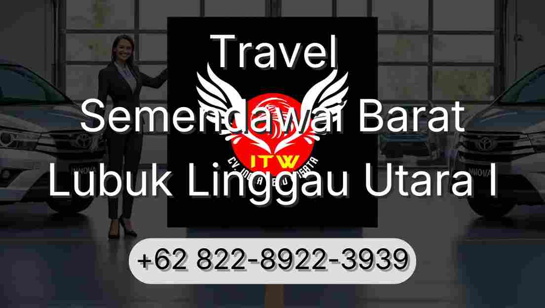 Travel Semendawai Barat Lubuk Linggau Utara I