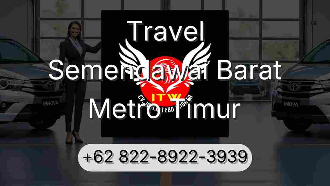 Travel Semendawai Barat Metro Timur