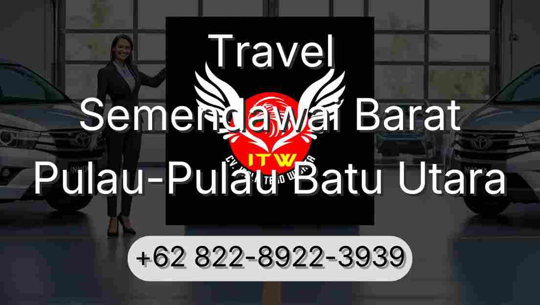 Travel Semendawai Barat Pulau-Pulau Batu Utara