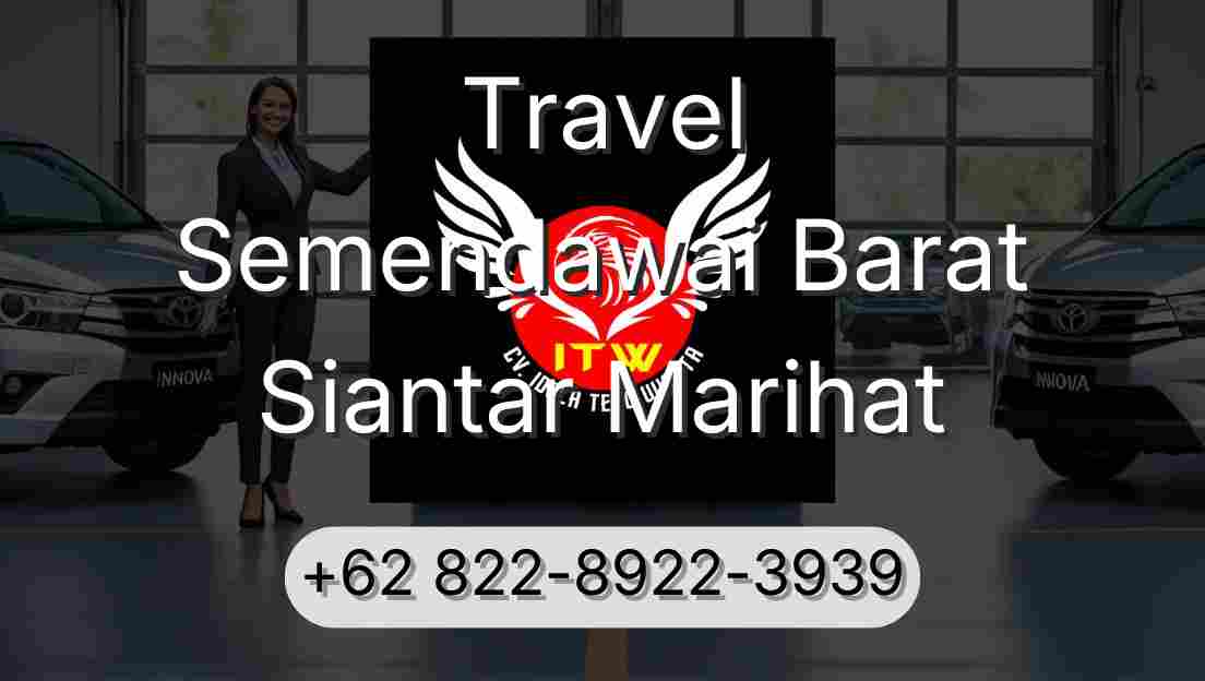 Travel Semendawai Barat Siantar Marihat