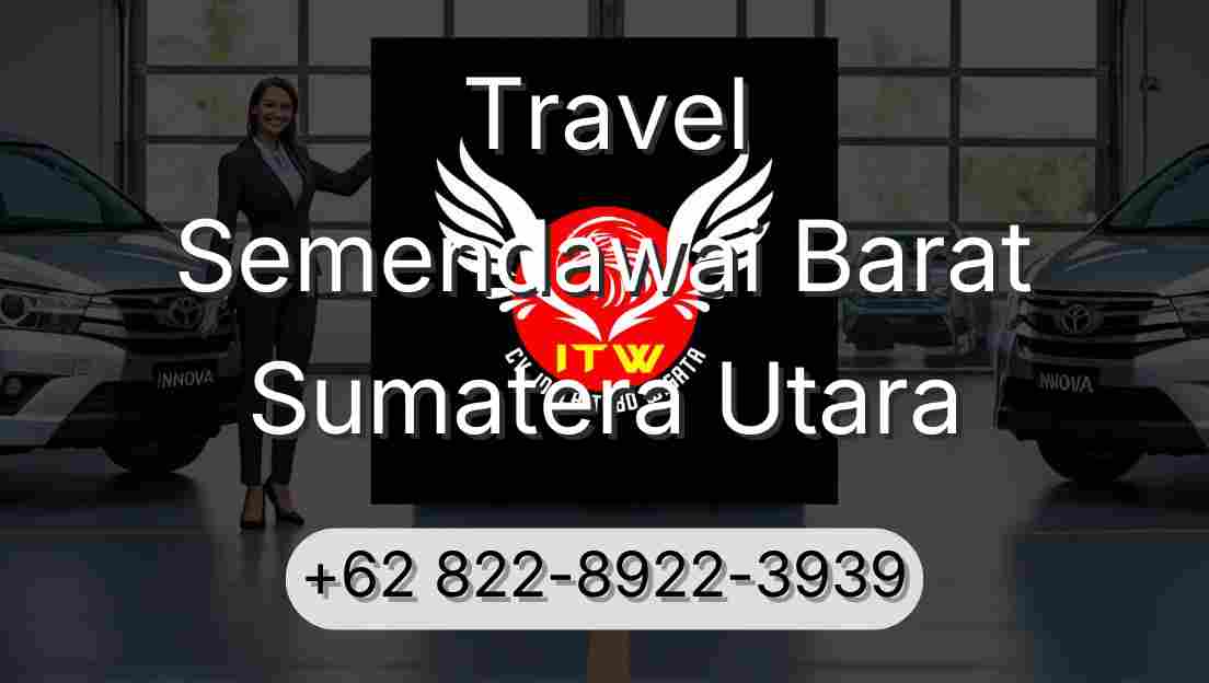 Travel Semendawai Barat Sumatera Utara