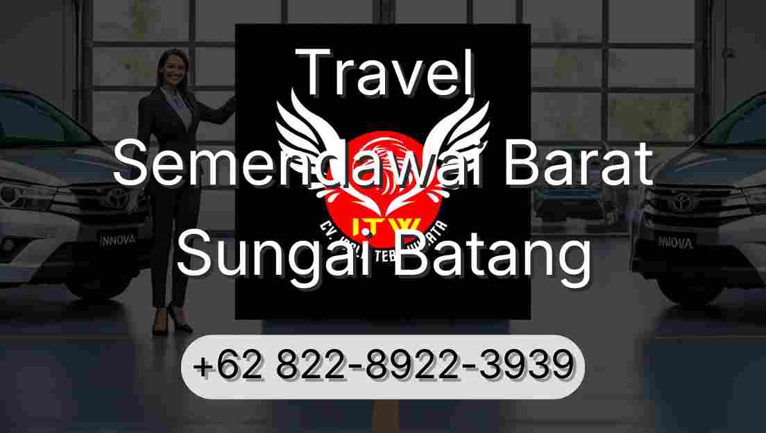 Travel Semendawai Barat Sungai Batang