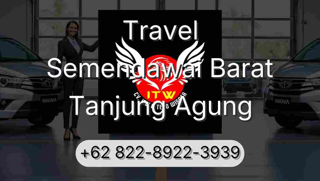 Travel Semendawai Barat Tanjung Agung