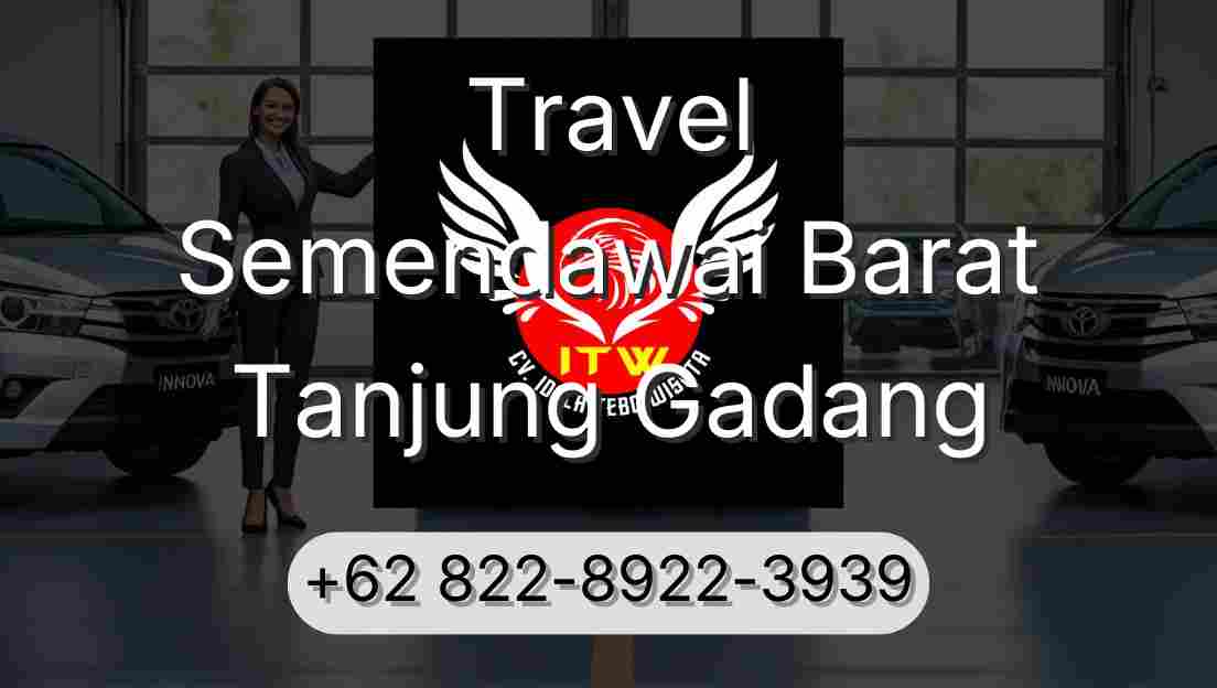 Travel Semendawai Barat Tanjung Gadang