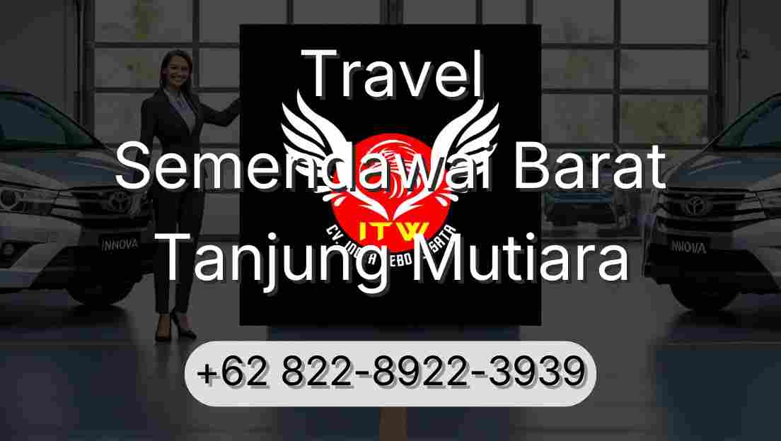Travel Semendawai Barat Tanjung Mutiara