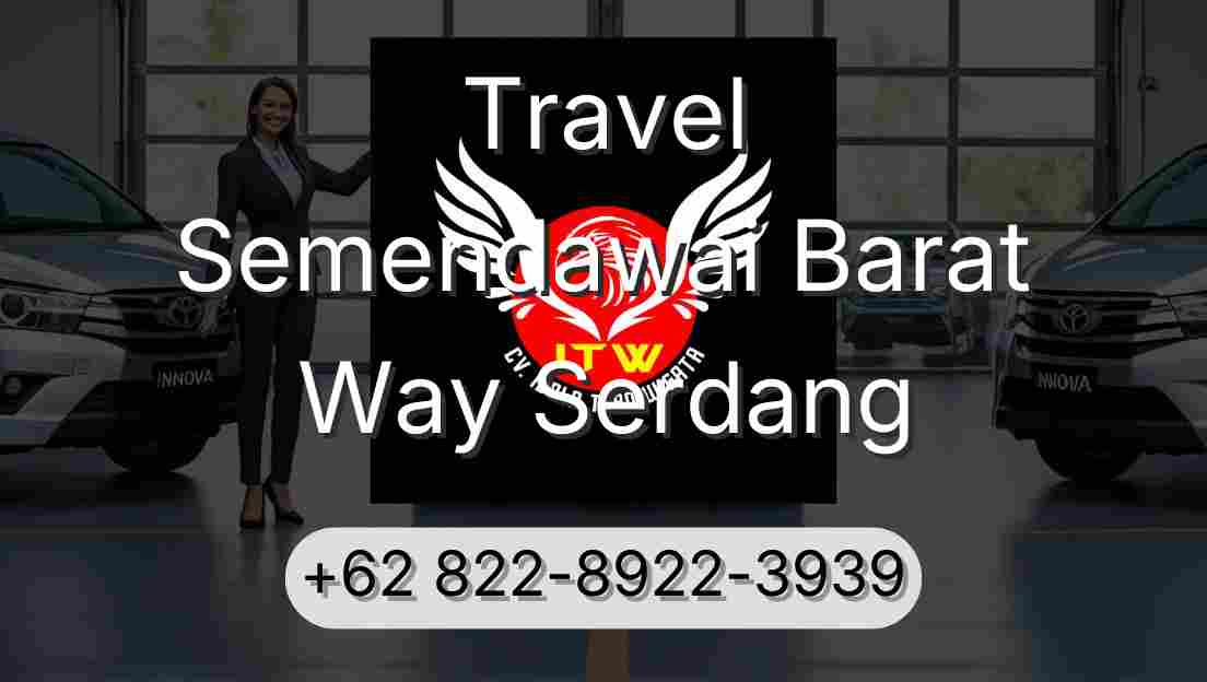 Travel Semendawai Barat Way Serdang