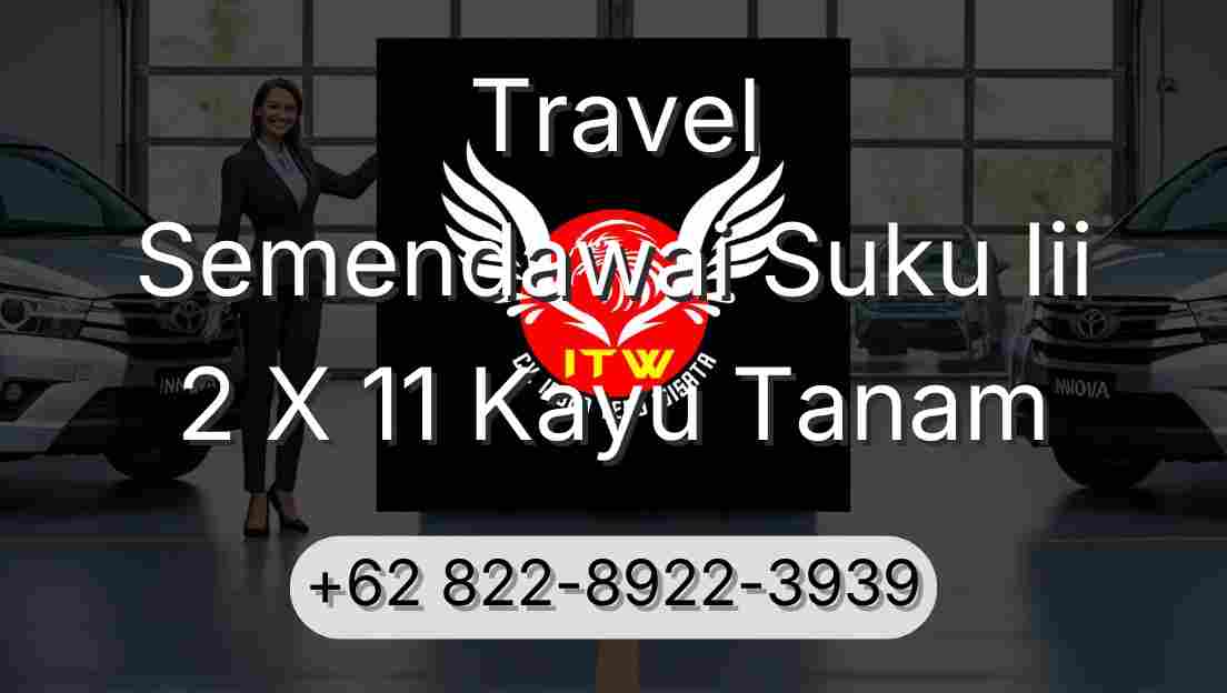 Travel Semendawai Suku Iii 2 X 11 Kayu Tanam
