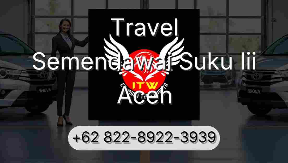 Travel Semendawai Suku Iii Aceh