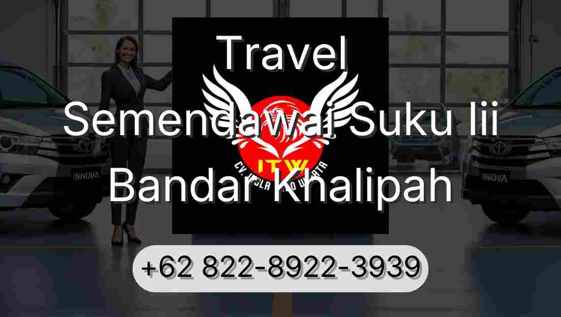 Travel Semendawai Suku Iii Bandar Khalipah