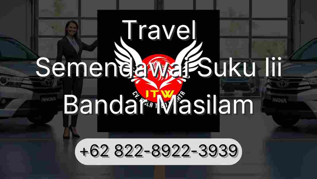Travel Semendawai Suku Iii Bandar Masilam