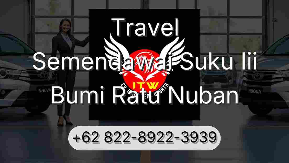 Travel Semendawai Suku Iii Bumi Ratu Nuban