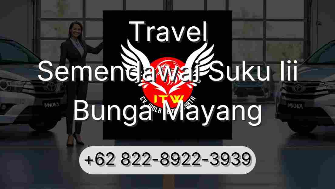 Travel Semendawai Suku Iii Bunga Mayang