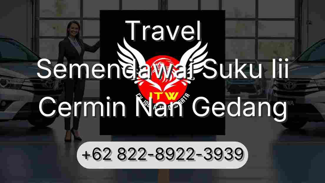 Travel Semendawai Suku Iii Cermin Nan Gedang