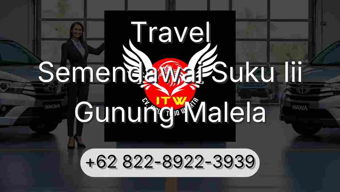 Travel Semendawai Suku Iii Gunung Malela