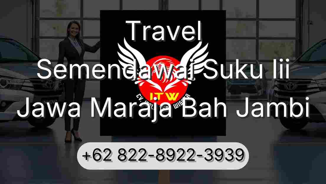 Travel Semendawai Suku Iii Jawa Maraja Bah Jambi