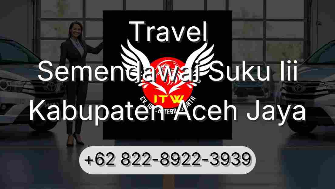 Travel Semendawai Suku Iii Kabupaten Aceh Jaya