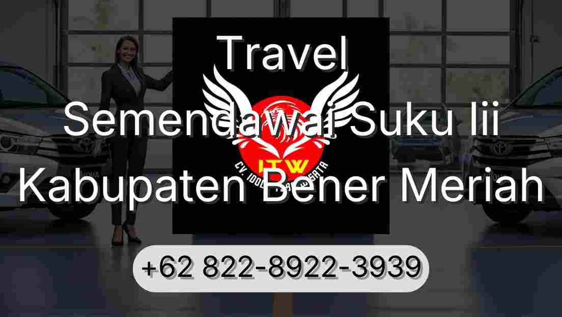 Travel Semendawai Suku Iii Kabupaten Bener Meriah