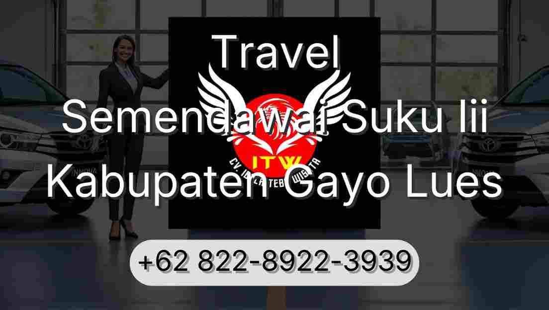 Travel Semendawai Suku Iii Kabupaten Gayo Lues