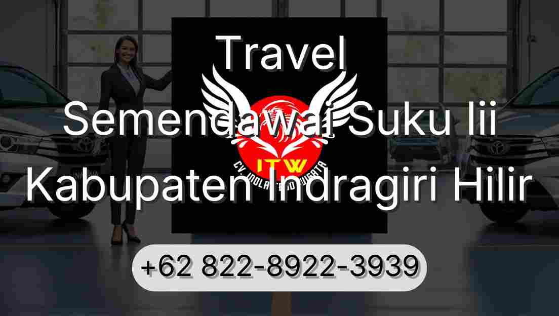 Travel Semendawai Suku Iii Kabupaten Indragiri Hilir