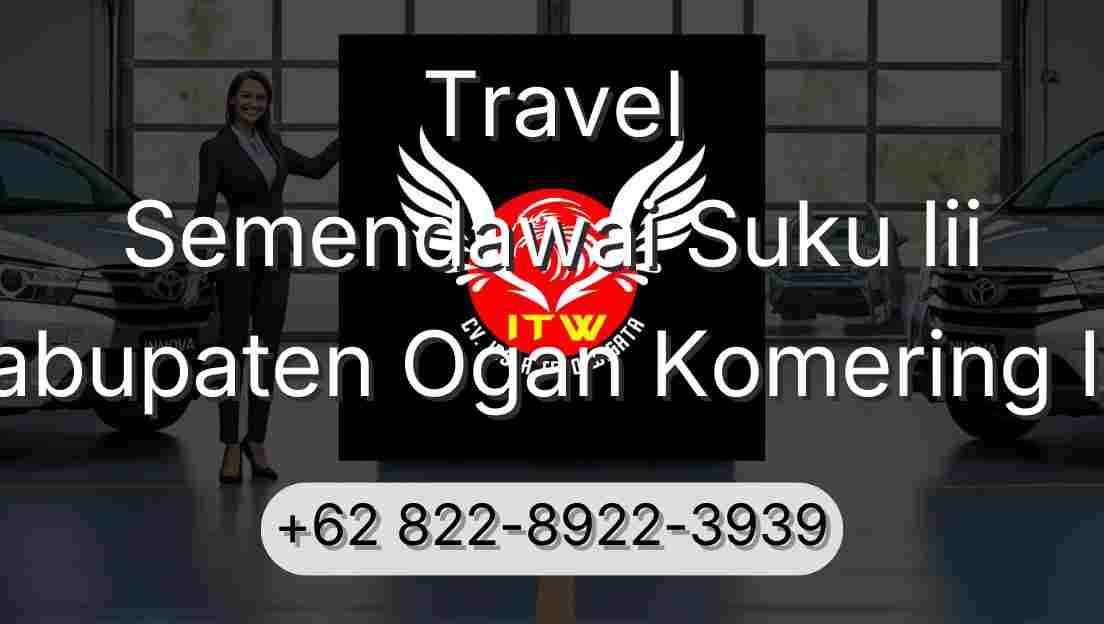Travel Semendawai Suku Iii Kabupaten Ogan Komering Ilir