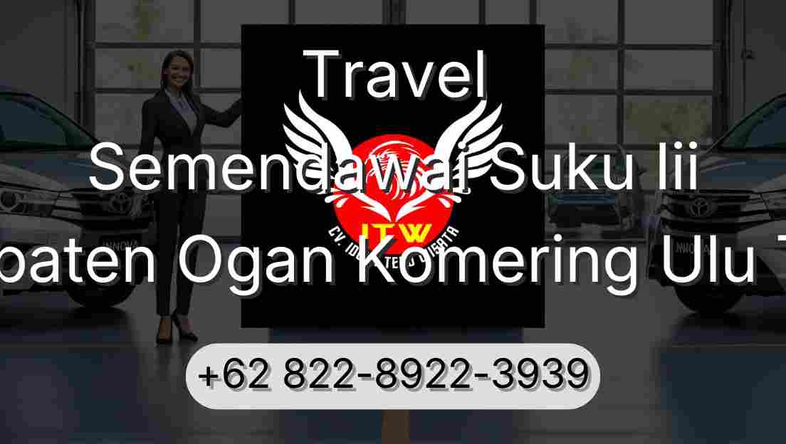 Travel Semendawai Suku Iii Kabupaten Ogan Komering Ulu Timur