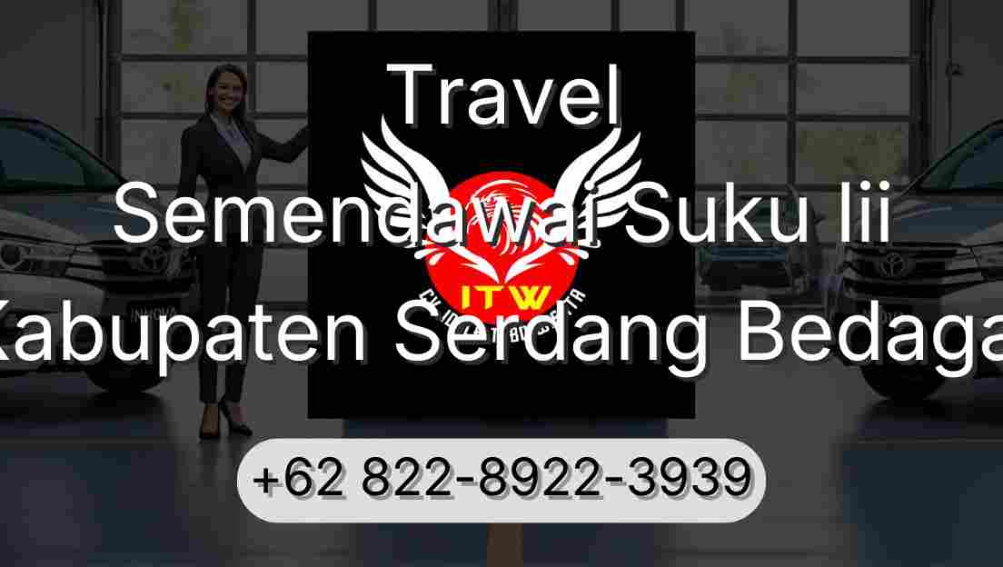 Travel Semendawai Suku Iii Kabupaten Serdang Bedagai