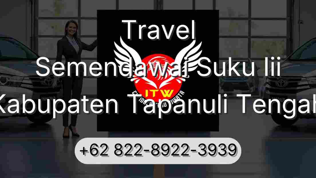 Travel Semendawai Suku Iii Kabupaten Tapanuli Tengah