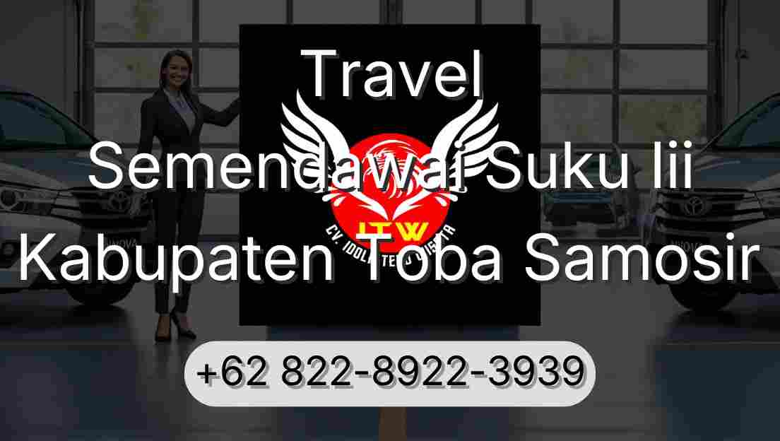 Travel Semendawai Suku Iii Kabupaten Toba Samosir