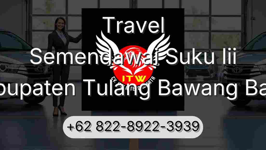 Travel Semendawai Suku Iii Kabupaten Tulang Bawang Barat