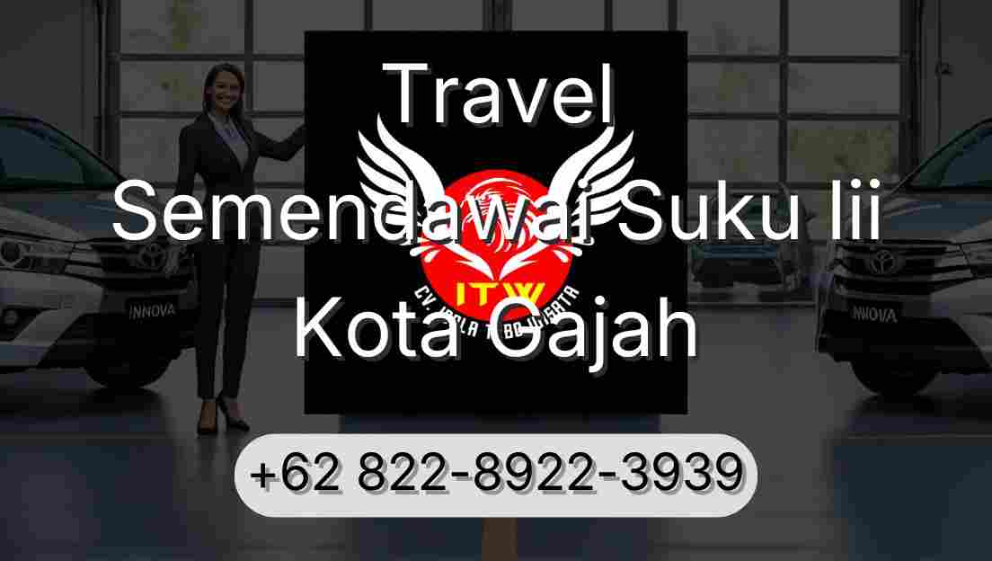 Travel Semendawai Suku Iii Kota Gajah