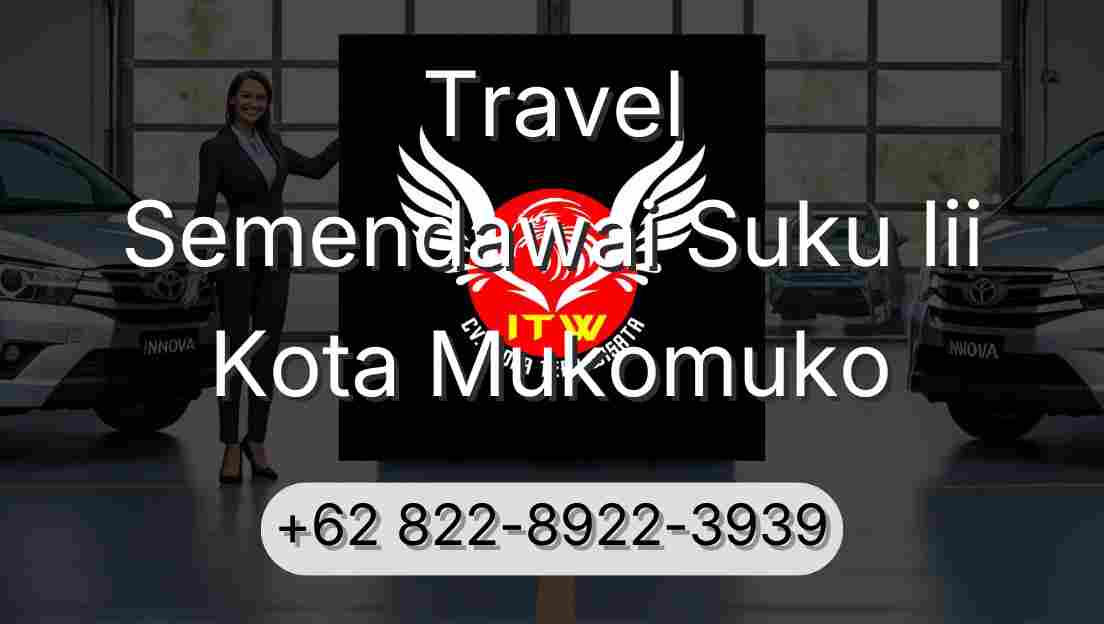 Travel Semendawai Suku Iii Kota Mukomuko