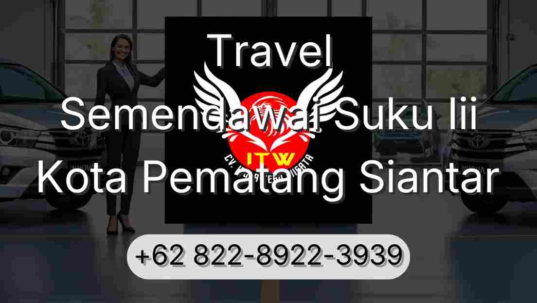 Travel Semendawai Suku Iii Kota Pematang Siantar