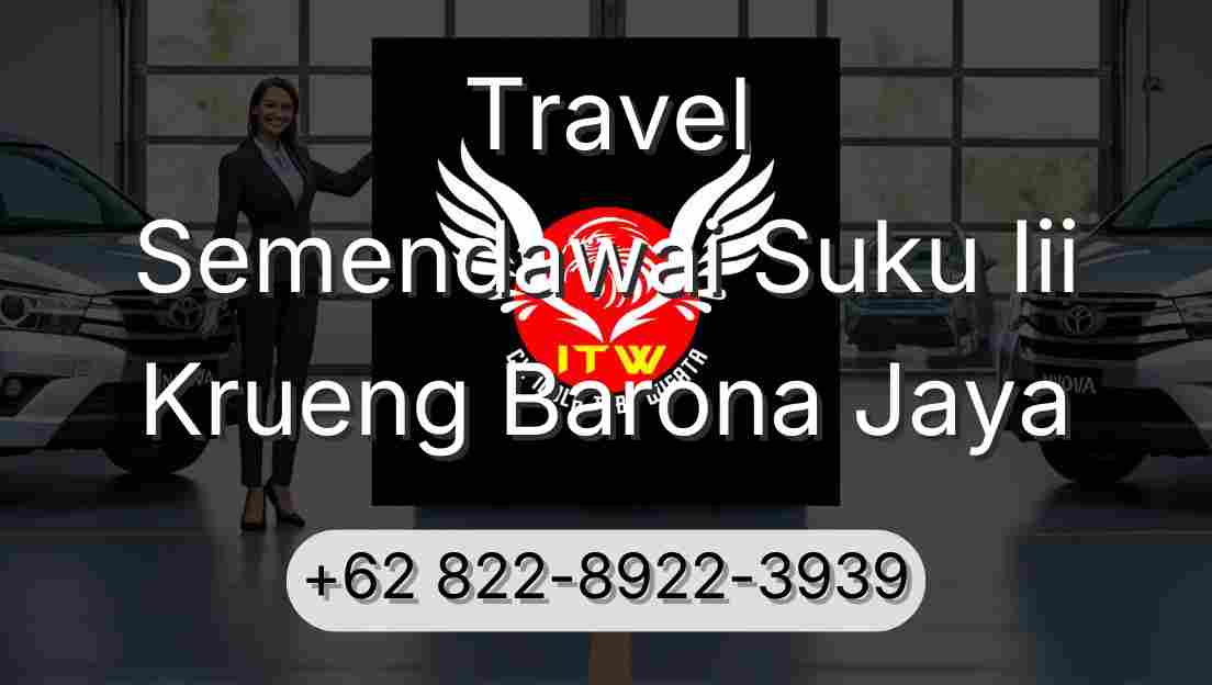 Travel Semendawai Suku Iii Krueng Barona Jaya