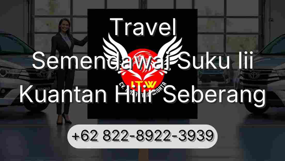 Travel Semendawai Suku Iii Kuantan Hilir Seberang