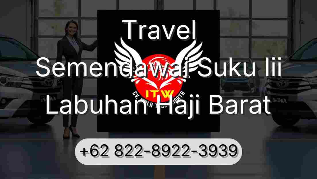 Travel Semendawai Suku Iii Labuhan Haji Barat